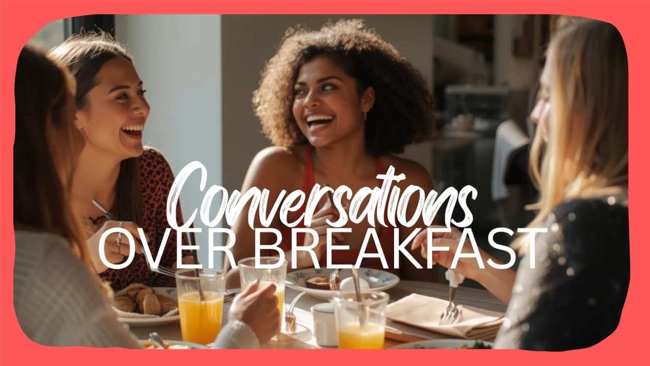 Conversations Over Breakfast